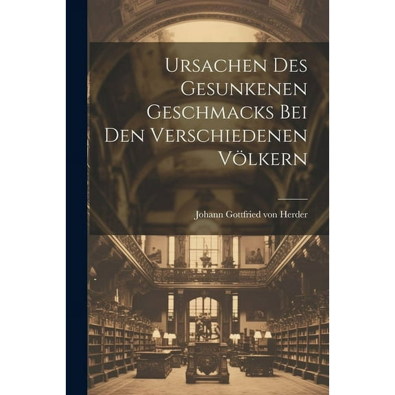 Ursachen Des Gesunkenen Geschmacks Bei Den Verschiedenen Völkern (Paperback)