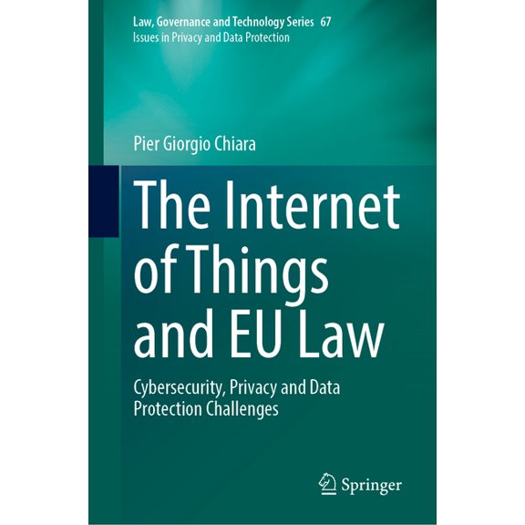 The Internet of Things and EU Law: Cybersecurity, Privacy and Data Protection Challenges, (Hardcover)