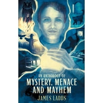 An Anthology of Mystery, Menace and Mayhem, (Paperback)