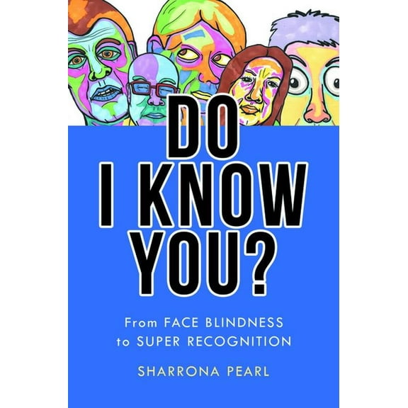 Do I Know You?: From Face Blindness to Super Recognition, (Paperback)