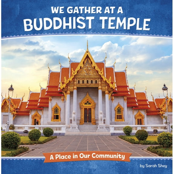 Where We Gather We Gather at a Buddhist Temple: A Place in Our Community, (Paperback)