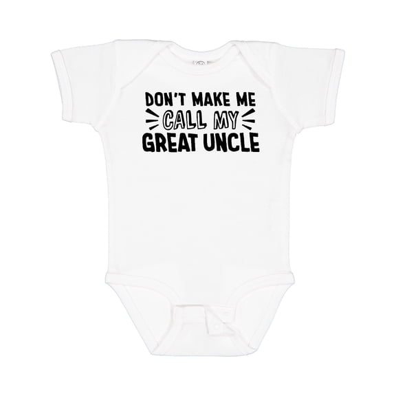 Inktastic Don't Make Me Call My Great Uncle Boys or Girls Baby Bodysuit
