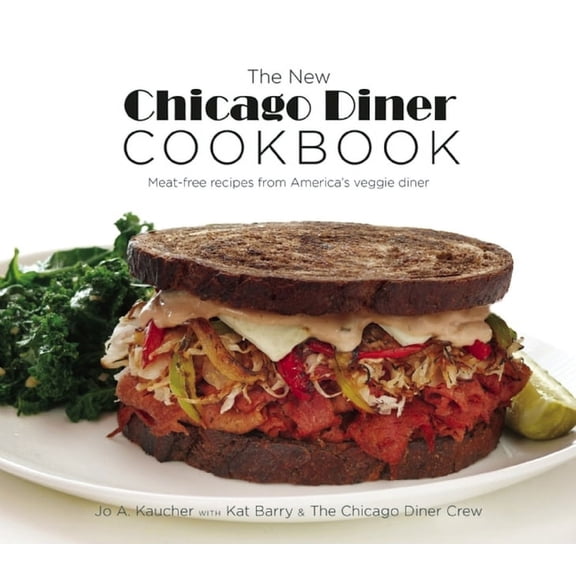 The New Chicago Diner Cookbook: Meat-Free Recipes from America's Veggie Diner, (Paperback)