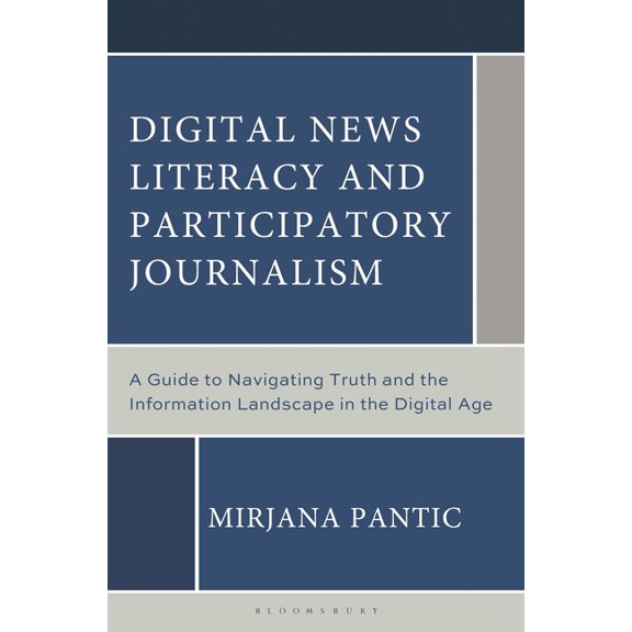 Digital News Literacy and Participatory Journalism: A Guide to Navigating Truth and the Information Landscape in the Dig, (Hardcover)