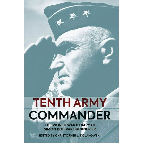 Tenth Army Commander: The World War II Diary of Simon Bolivar Buckner Jr. (Hardcover)