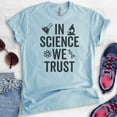 thumbnail image 2 of In Science We Trust T-shirt, Unisex Women's Men's Shirt, Science Shirt, Scientist Shirt, STEM Shirt, Heather Light Blue, 3X-Large, 2 of 6