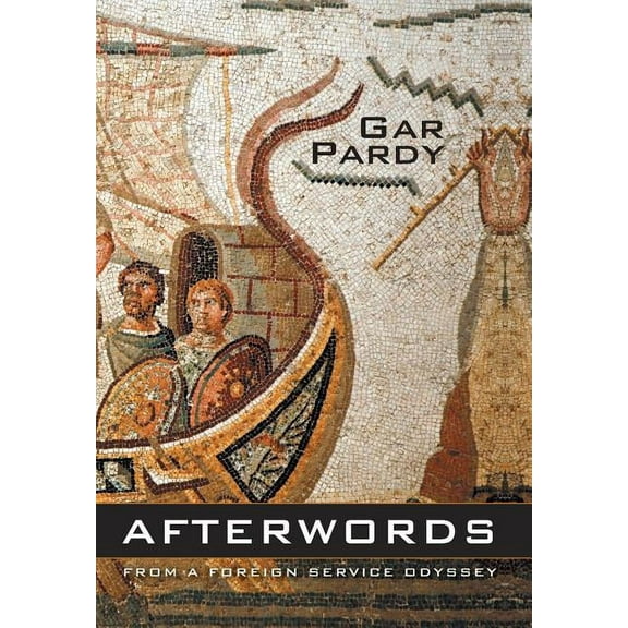 Afterwords: From a Foreign Service Odyssey
