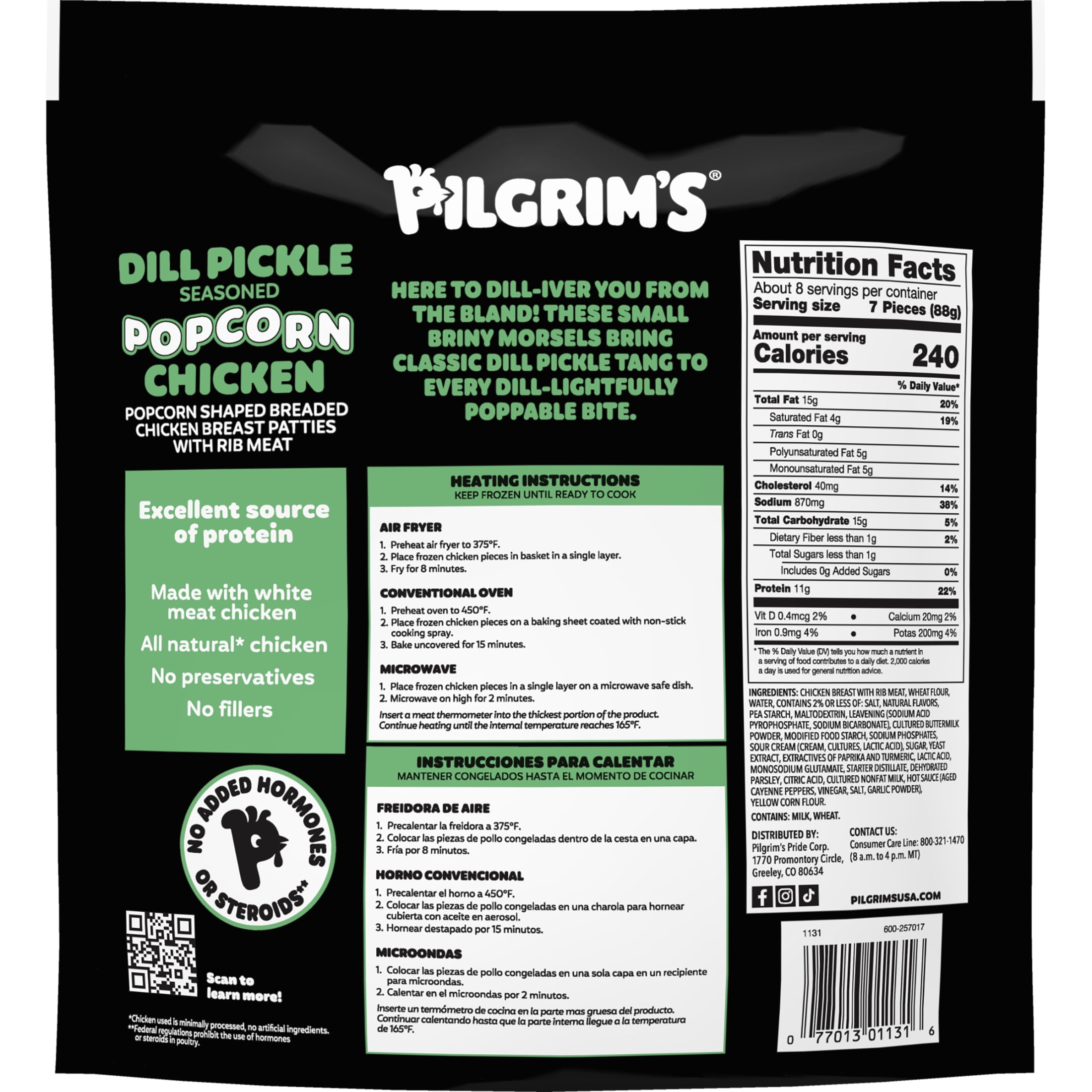 Pilgrim's Fully Cooked Dill Pickle Seasoned Popcorn Chicken Popcorn Shaped
Breaded Chicken Breast Patties with Rib Meat 1.5 lb, 11g of Protein, Serving Size 7 Pieces