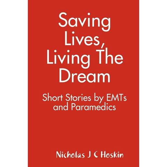 Saving Lives, Living the Dream (Paperback)