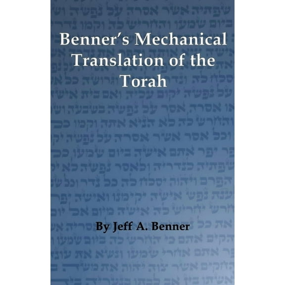 Benner's Mechanical Translation of the Torah, (Paperback)