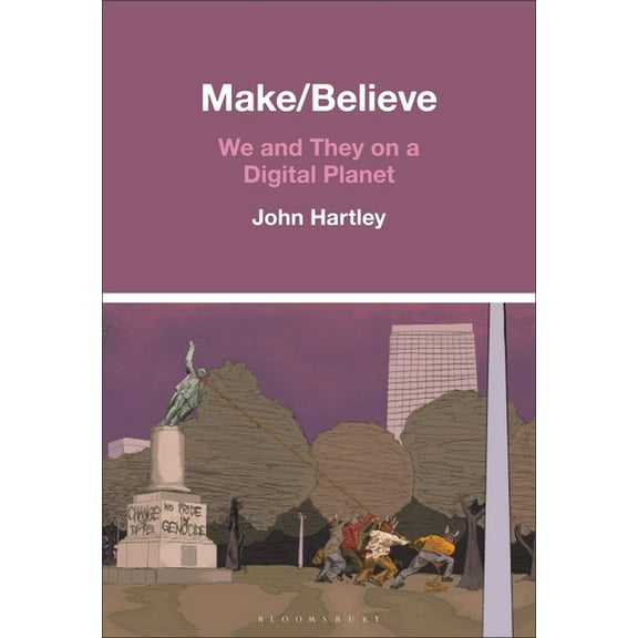 Make / Believe: We and They on a Digital Planet, (Hardcover)