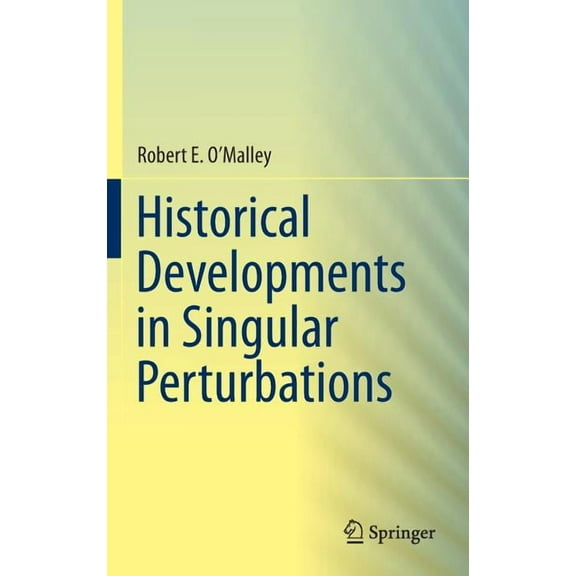Historical Developments in Singular Perturbations, (Hardcover)