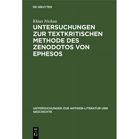 Untersuchungen Zur Antiken Literatur Und Geschichte: Untersuchungen zur textkritischen Methode des Zenodotos von Ephesos (Hardcover)