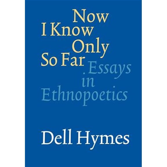 Pre-Owned Now I Know Only So Far : Essays in Ethnopoetics (Paperback)