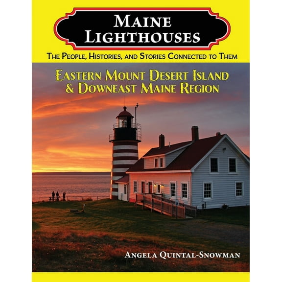 Maine Lighthouses: The People, Histories, and Stories Connected to Them - Eastern Mount Desert Island & Downeast Mai, (Paperback)