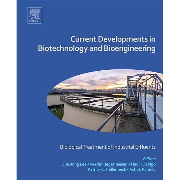 Current Developments in Biotechnology and Bioengineering: Biological Treatment of Industrial Effluents, (Hardcover)