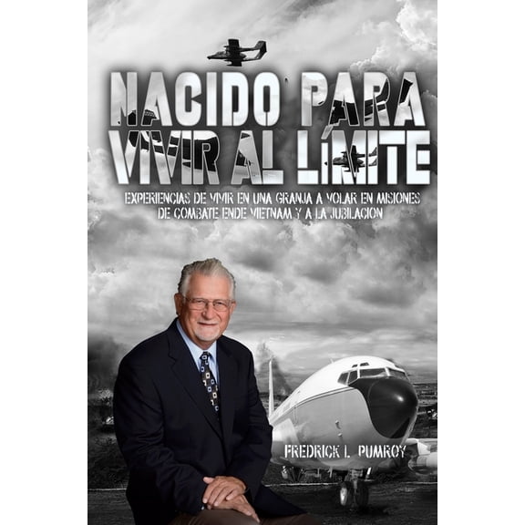 Born To Live On The Edge: Experiences from living on a farm to flying combat sorties in Vietnam to retirement (Spanish E, (Paperback)