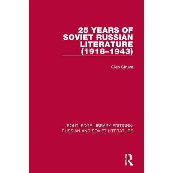 Routledge Library Editions: Russian and  25 Years of Soviet Russian Literature (1918-1943), (Paperback)