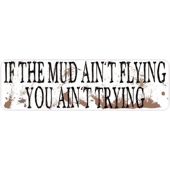 10in x 3in If the Mud Ain't Flying Bumper Sticker