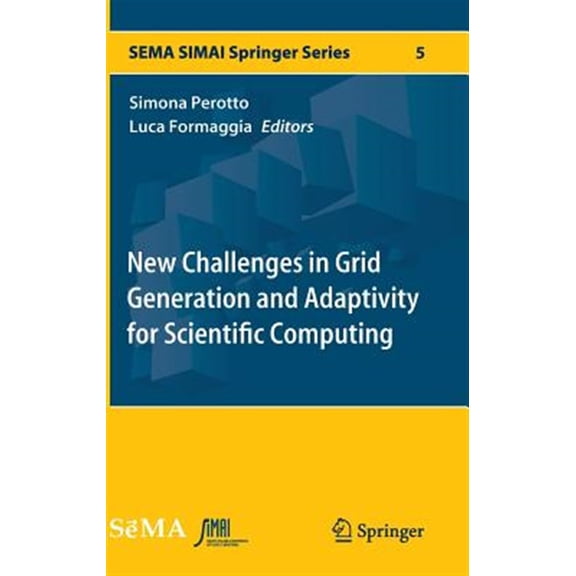 Pre-Owned Sema Simai Springer: New Challenges in Grid Generation and Adaptivity for Scientific Computing (Hardcover)