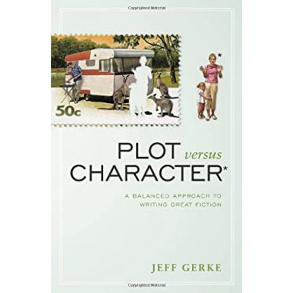 Pre-Owned Plot Versus Character: A Balanced Approach to Writing Great Fiction (Paperback) 1582979928 9781582979922