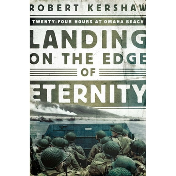 Pre-Owned Landing on the Edge of Eternity: Twenty-Four Hours at Omaha Beach (Paperback) 1643133500 9781643133508