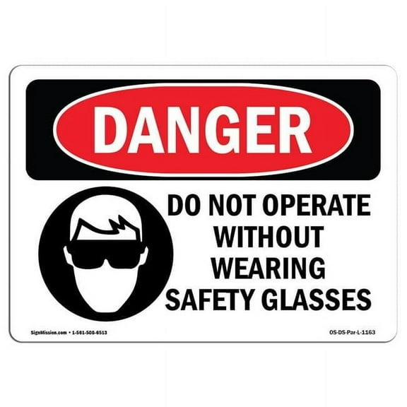 SignMission OS-DS-A-1014-L-1163 10 x 14 in. OSHA Danger Sign - Do Not Operate without Safety Glasses