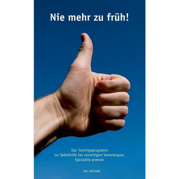 Nie mehr zu frÃ¼h! Das Trainingsprogramm zur Selbsthilfe bei vorzeitigem Samenerguss, Ejaculatio praecox, (Paperback)