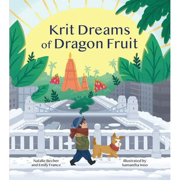 Krit Dreams of Dragon Fruit : A Story of Leaving and Finding Home (Hardcover)