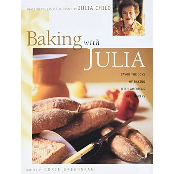 Pre-Owned Baking with Julia: Sift, Knead, Flute, Flour, and Savor... (Hardcover) 0688146570 9780688146573
