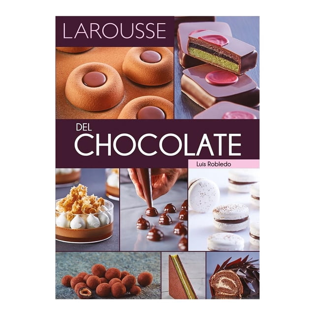 Larousse del Chocolate Ediciones Larousse S.A de C.V Robledo Luis