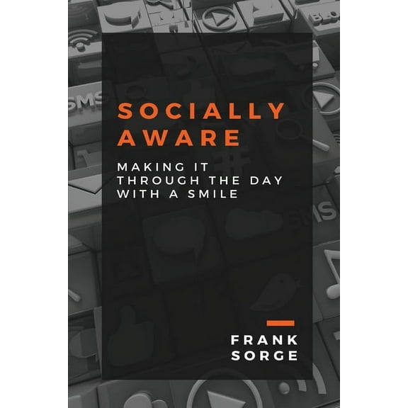 Socially Aware: Making It Through the Day with a Smile (Paperback) by Frank Sorge