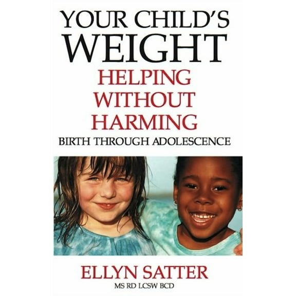 Your Child's Weight: Helping Without Harming, (Paperback)