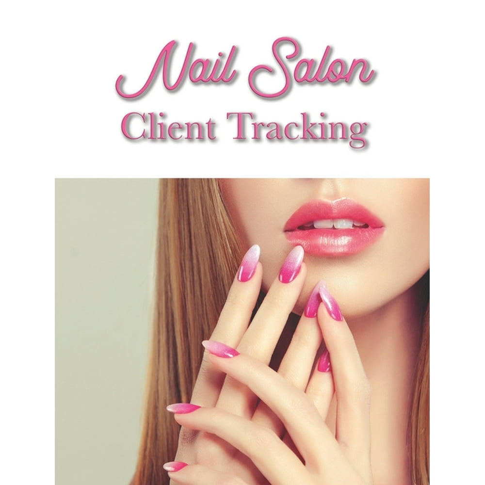 Nail salon client tracking: Nail salon Client Data Organizer Log Book