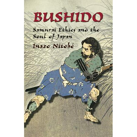 Bushido : Samurai Ethics and the Soul of Japan (Best Japanese Samurai Tattoo Artist)