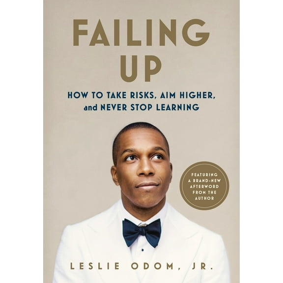 Failing Up: How to Take Risks, Aim Higher, and Never Stop Learning, (Paperback)