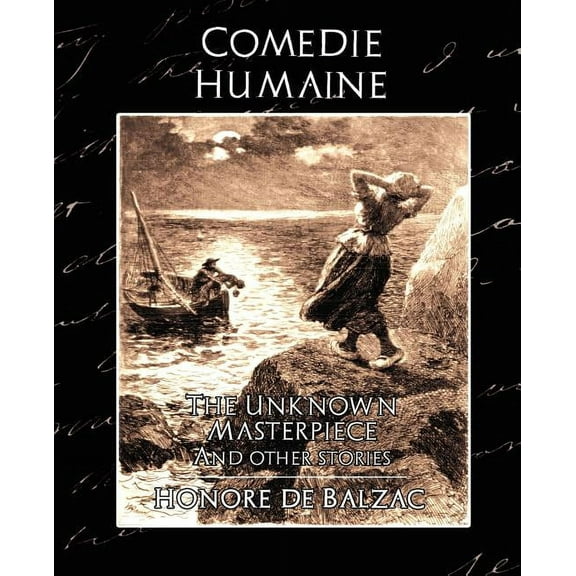 Comedie Humaine - The Unknown Masterpiece (and Other Stories) (Paperback)