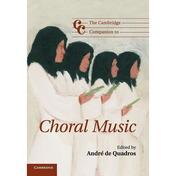 Cambridge Companions to Music The Cambridge Companion to Choral Music, (Paperback)