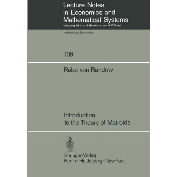 Lecture Notes in Economic and Mathematic Introduction to the Theory of Matroids, Book 109, (Paperback)