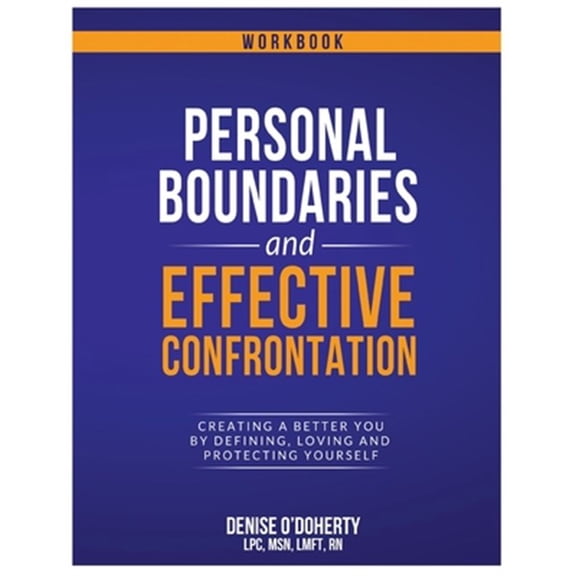 Pre-Owned Personal Boundaries & Effective Confrontation: Creating a better You by defining, loving and protecting yourself. (Paperback)