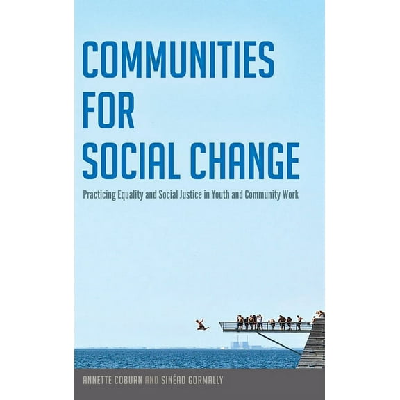 Counterpoints Communities for Social Change: Practicing Equality and Social Justice in Youth and Community Work, Book 483, (Hardcover)