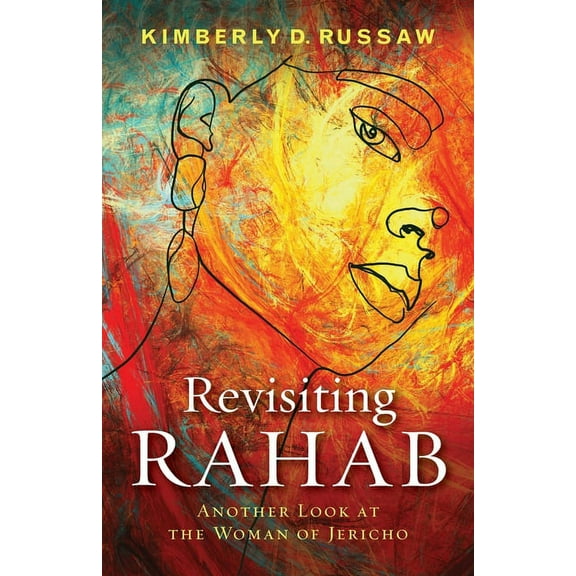 Revisiting Rahab : Another Look at the Woman of Jericho (Paperback)