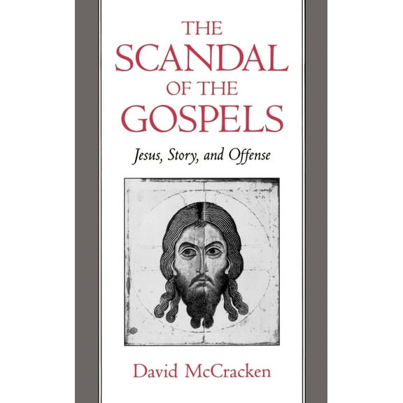 The Scandal of the Gospels: Jesus, Story, and Offense, (Hardcover)
