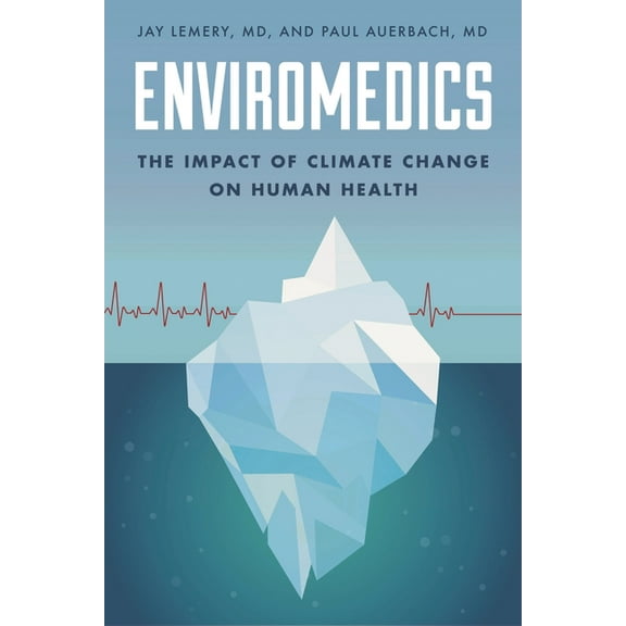 Enviromedics: The Impact of Climate Change on Human Health, (Paperback)