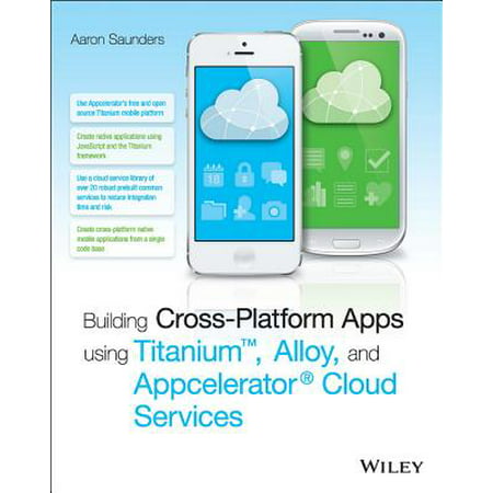 Building Cross-Platform Apps using Titanium, Alloy, and Appcelerator Cloud Services - (Best Cloud Development Platform)