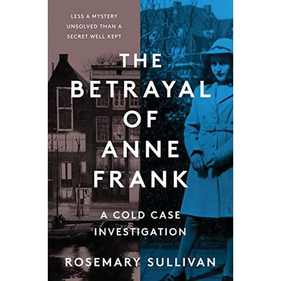 The Betrayal of Anne Frank: A Cold Case Investigation