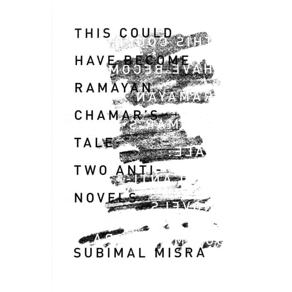 This Could Have Become Ramayan Chamar's Tale: Two Anti-Novels, (Paperback)