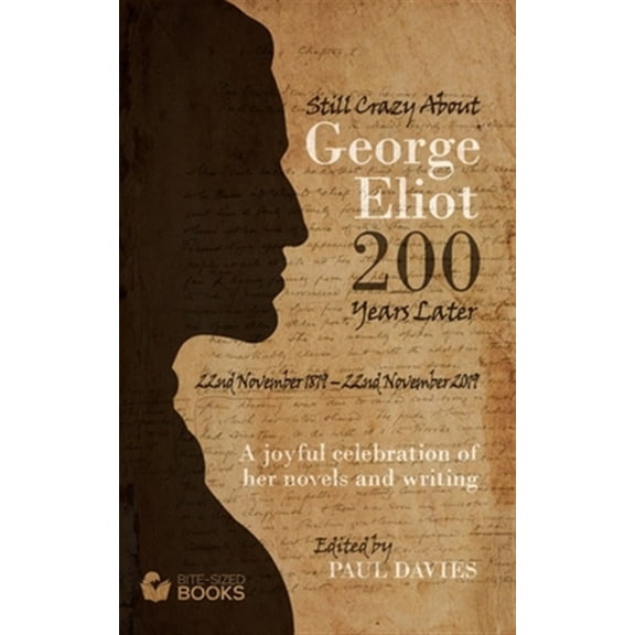 Pre-Owned Still Crazy About George Eliot 200 Years Later: A Joyful Celebration of Her Novels and Her Writing: 13 (Bite-Sized LifeStyle Book) Paperback