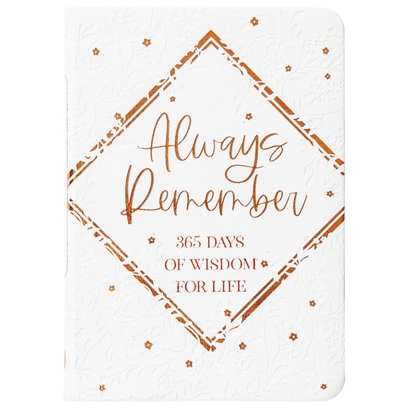 Always Remember: 365 Days of Wisdom for Life, (Hardcover)