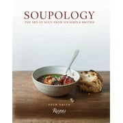 Soupology : The Art of Soup From Six Simple Broths (Hardcover)